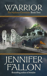 Warrior : Hythrun Chronicles: Book 2 - Jennifer Fallon