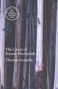 The Chant of Jimmie Blacksmith : A &R Classics - Thomas Keneally