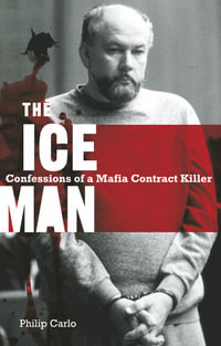 The Iceman : Confessions Of A Mafia Contract Killer - Philip Carlo