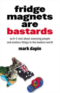 Fridge Magnets Are Bastards - Mark Dapin