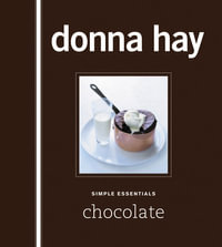 Simple Essentials : Chocolate : Simple Essentials Ser. - Donna Hay