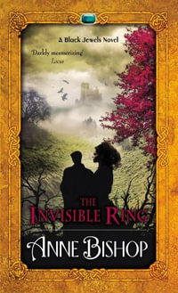 The Invisible Ring : A Black Jewels Novel : Book 4 - Anne Bishop