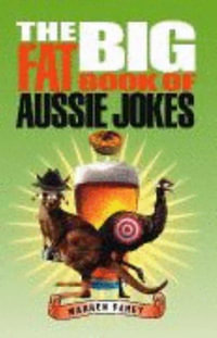 The Big Fat Book of Aussie Jokes - Warren Fahey