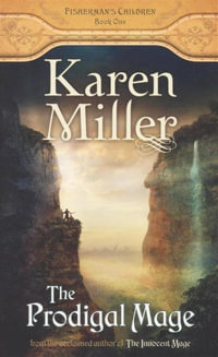 The Prodigal Mage : Fisherman's Children : Book One - Karen Miller