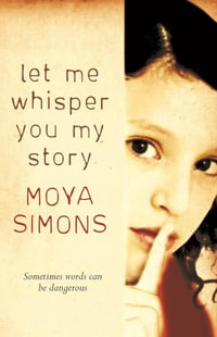 Let Me Whisper You My Story - Moya Simons