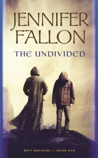 The Undivided : Rift Runners : Book 1 - Jennifer Fallon