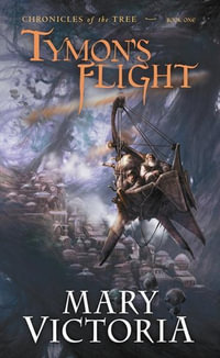 Tymon's Flight : Chronicles of the Tree : Book 1 - Mary Victoria