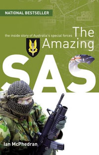 The Amazing SAS : The Inside Story of Australia's Special Forces - Ian McPhedran
