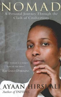 Nomad : A Personal Journey Through the Clash of Civilizations - Ayaan Hirsi Ali