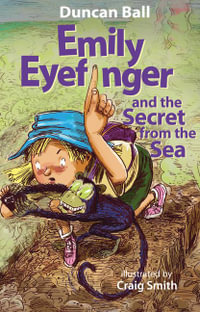 Emily Eyefinger and the Secret from the Sea : Emily Eyefinger Series: Book 11 - Duncan Ball