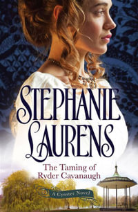 The Taming of Ryder Cavanaugh : The Cynster Sisters Series : Book 2 - Stephanie Laurens