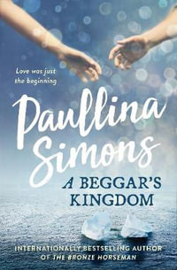 A Beggar's Kingdom : The End of Forever Series - Paullina Simons