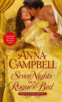 Seven Nights in a Rogue's Bed : Sons of Sin Series : Book 1 - Anna Campbell