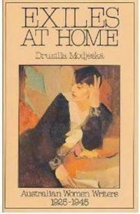 Exiles at Home : Australian Women Writers 1925-1945 : A &R Classics - Drusilla Modjeska