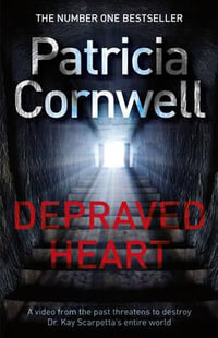 Depraved Heart : Kay Scarpetta: Book 23 - Patricia Cornwell