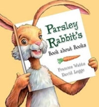 Parsley Rabbit's Book About Books - Frances Watts