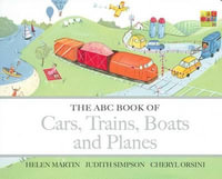 The ABC Book of Cars, Trains, Boats and Planes : The ABC Book Of ... - Helen Martin