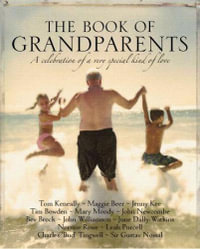 Book of Grandparents : A celebration of a Very Special Kind of Love - Tom Keneally