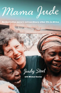 Mama Jude: an Australian Nurse's Extraordinary Other Life in Africa - Judy Steel