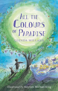 All the Colours of Paradise : Kingdom of Silk Series : Book 4 - Glenda Millard