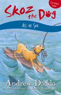 Skoz the Dog : All at Sea : Skoz the Dog - Andrew Daddo