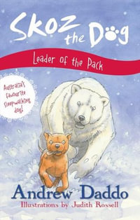 Skoz the Dog : Leader of the Pack : Skoz the Dog - Andrew Daddo