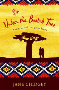 Under the Baobab Tree : A Memoir of Two Great Loves - Jane Chidgey