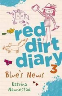 Blue's News : Red Dirt Diary Series : Book 3 - Katrina Nannestad