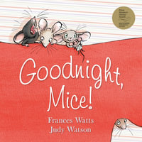 Goodnight, Mice! - Frances Watts