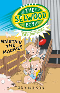 Maintain the Mischief : The Selwood Boys - Tony Wilson
