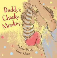 Daddy's Cheeky Monkey - Andrew Daddo