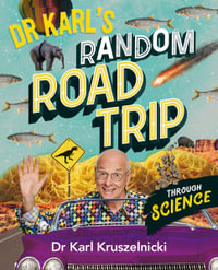 Dr Karl's Random Road Trip Through Science - Dr. Karl Kruszelnicki