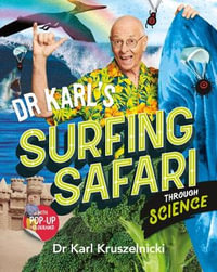 Dr Karl's Surfing Safari through Science - Dr. Karl Kruszelnicki