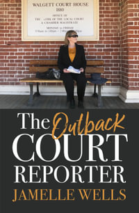 The Outback Court Reporter : The new book from bestselling author and ABC journalist for readers of I CATCH KILLERS, MY MOTHER A SERIAL KILLER and LARRIMAH - Jamelle Wells