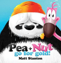 Pea and Nut: Go for Gold! : Pea and Nut - Matt Stanton