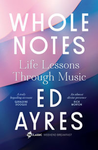 Whole Notes : Life Lessons Through Music - Ed Ayres