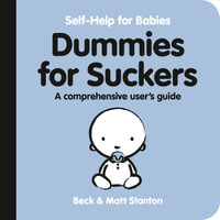 Dummies for Suckers : A Comprehensive User Guide - Matt Stanton