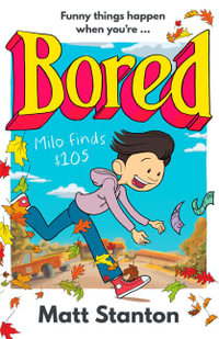 Bored: Milo Finds $105 : Bored - Matt Stanton