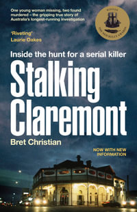 Stalking Claremont : Inside the hunt for a serial killer - Bret Christian