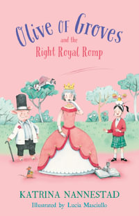 Olive of Groves and the Right Royal Romp : Olive of Groves - Katrina Nannestad