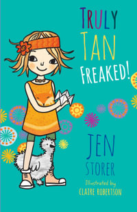 Truly Tan : Freaked! (Truly Tan, #4) - Jen Storer