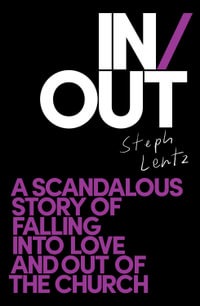 In/Out : A scandalous story of falling into love and out of the church - Steph Lentz