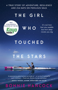 The Girl Who Touched The Stars : One woman's inspiring true story of adventure, resilience and love, for readers of SHOWING UP and TRUE SPIRIT - Bonnie Hancock