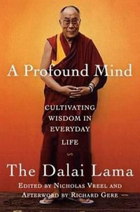 A Profound Mind : Cultivating Wisdom in Everyday Life - Dalai Lama XIV