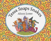 Tessa Snaps Snakes : Clive Eats Alligators Ser. - Alison Lester