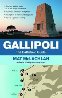 Gallipoli : The Battlefield Guide : The Hungry Student - Mat McLachlan