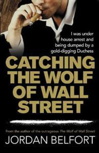 Catching the Wolf of Wall Street - Jordan Belfort