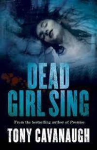 Dead Girl Sing : The Darian Richards Series - Tony Cavanaugh