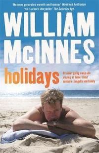 Holidays : All about going away and staying at home, about sunburn, seagulls and family - William McInnes