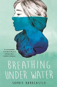 Breathing Under Water - Sophie Hardcastle